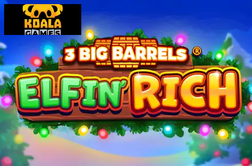3 Big Barrels Elfin' Rich